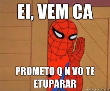 eu digo foda çi memes do homem aranha memes do homem aranha ei vem ca prometo q n vo te etuparar eu digo foda çi memes do homem aranha memes do homem aranha,Meme Homem Aranha