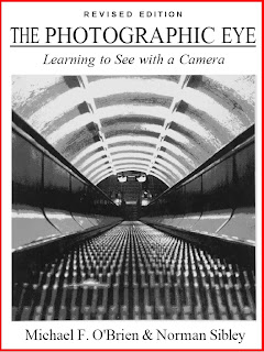 The Photographic Eye: Learning to See with a Camera Michael O'Brien and Norman Sibley