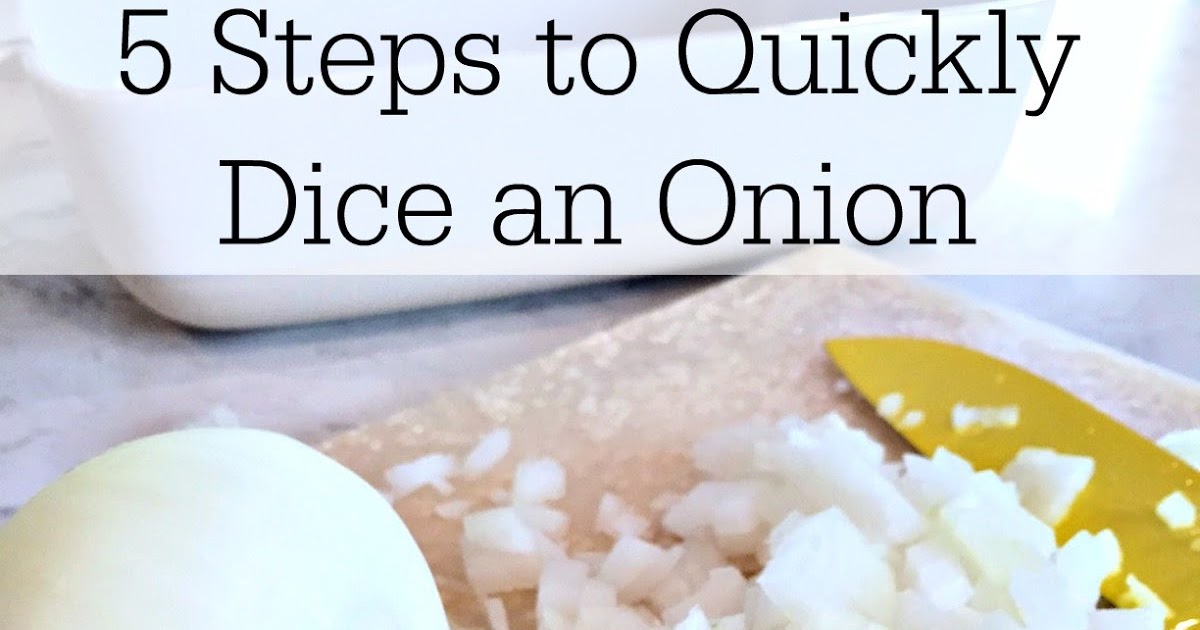All The Pretty Things 5 Steps to Quickly Dice an Onion