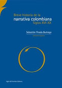 Historia de la narrativa colombiana: siglos XVI-XX