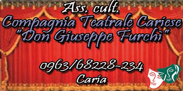 ASSOCIAZIONE CULTURALE  COMPAGNIA TEATRALE CARIESE "DON GIUSEPPE FURCHI' "