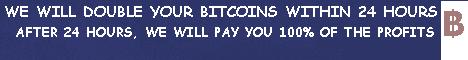 DOUBLE YOUR BITCOINS WITHIN 24 HOURS