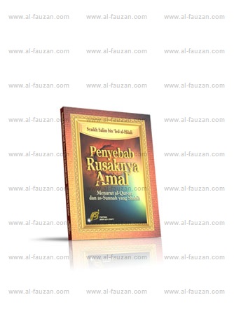 penyebab rusaknya amal syaikh salim bin ied al hilali penyebab rusaknya amal syaikh salim bin ied al hilali