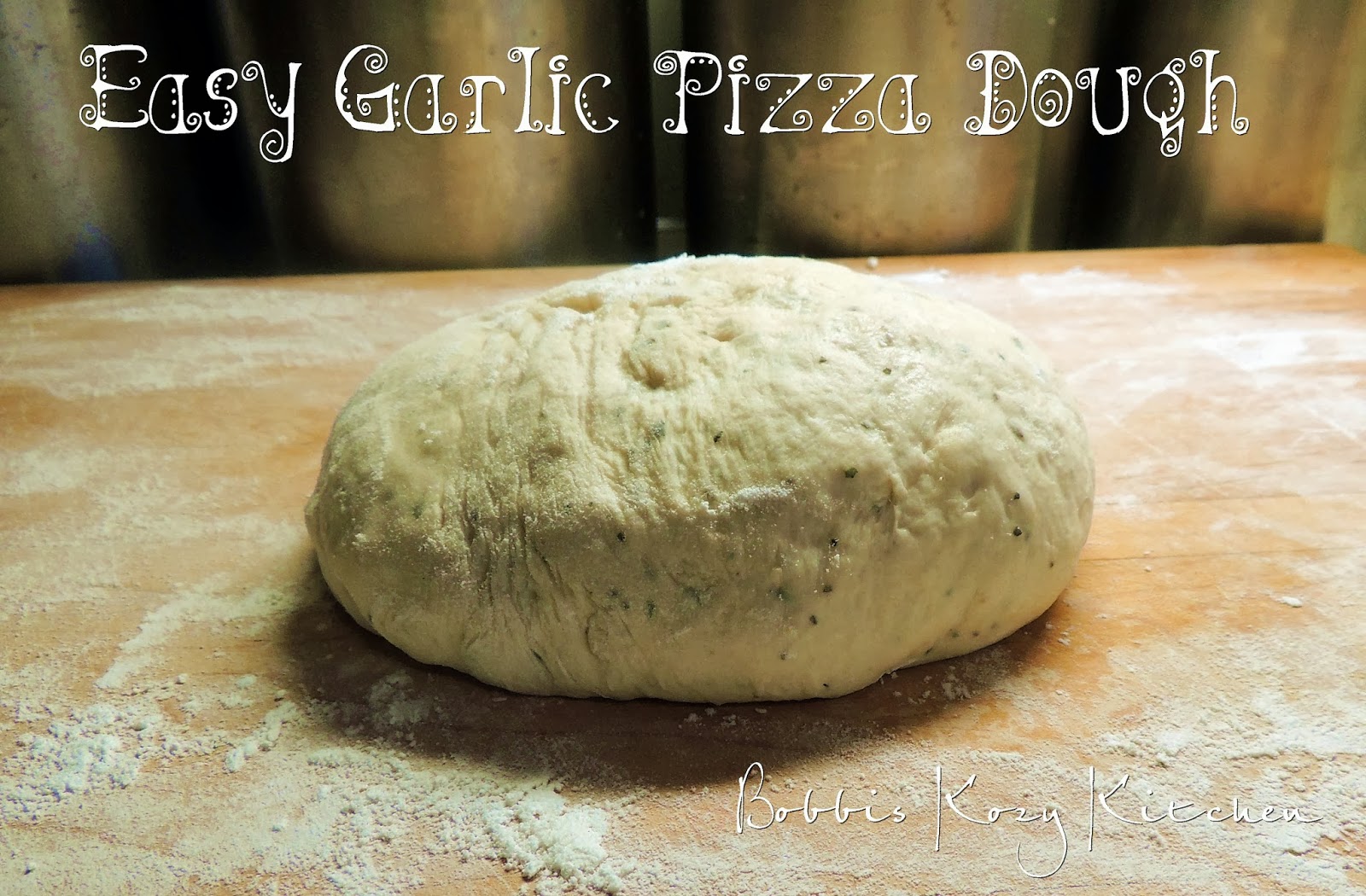 Easy Garlic Pizza Dough Bobbi's Kozy Kitchen