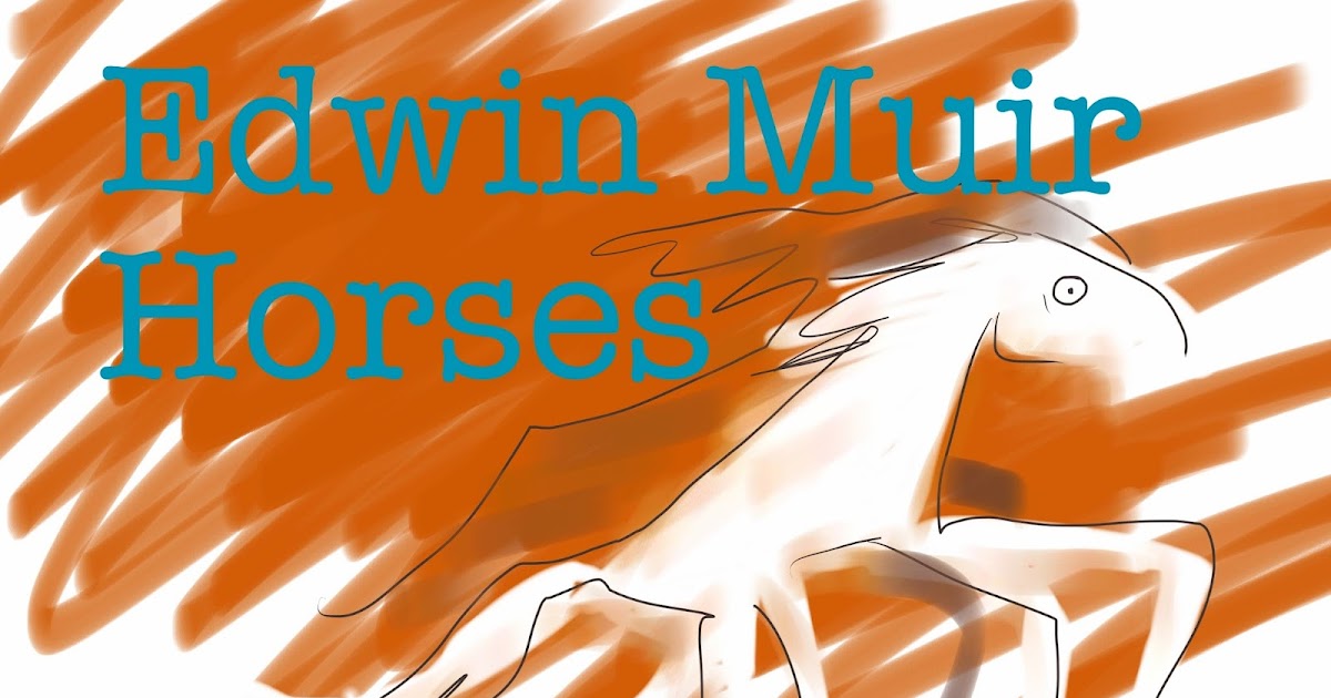 essay on horses by edwin muir essay on horses by edwin muir