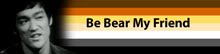 Be Bear my friend