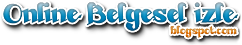 Online Belgesel izle | Belgesel seyret | Belgesel izle