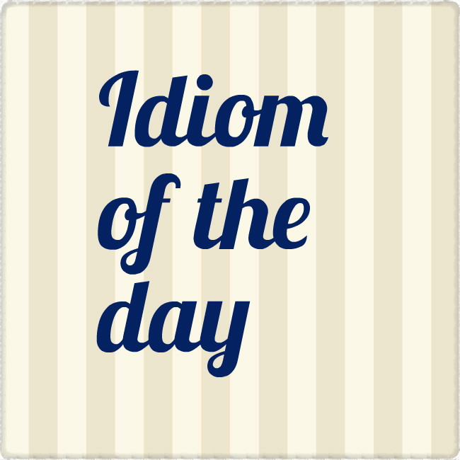Idiom of the day Get out of hand Eltnest