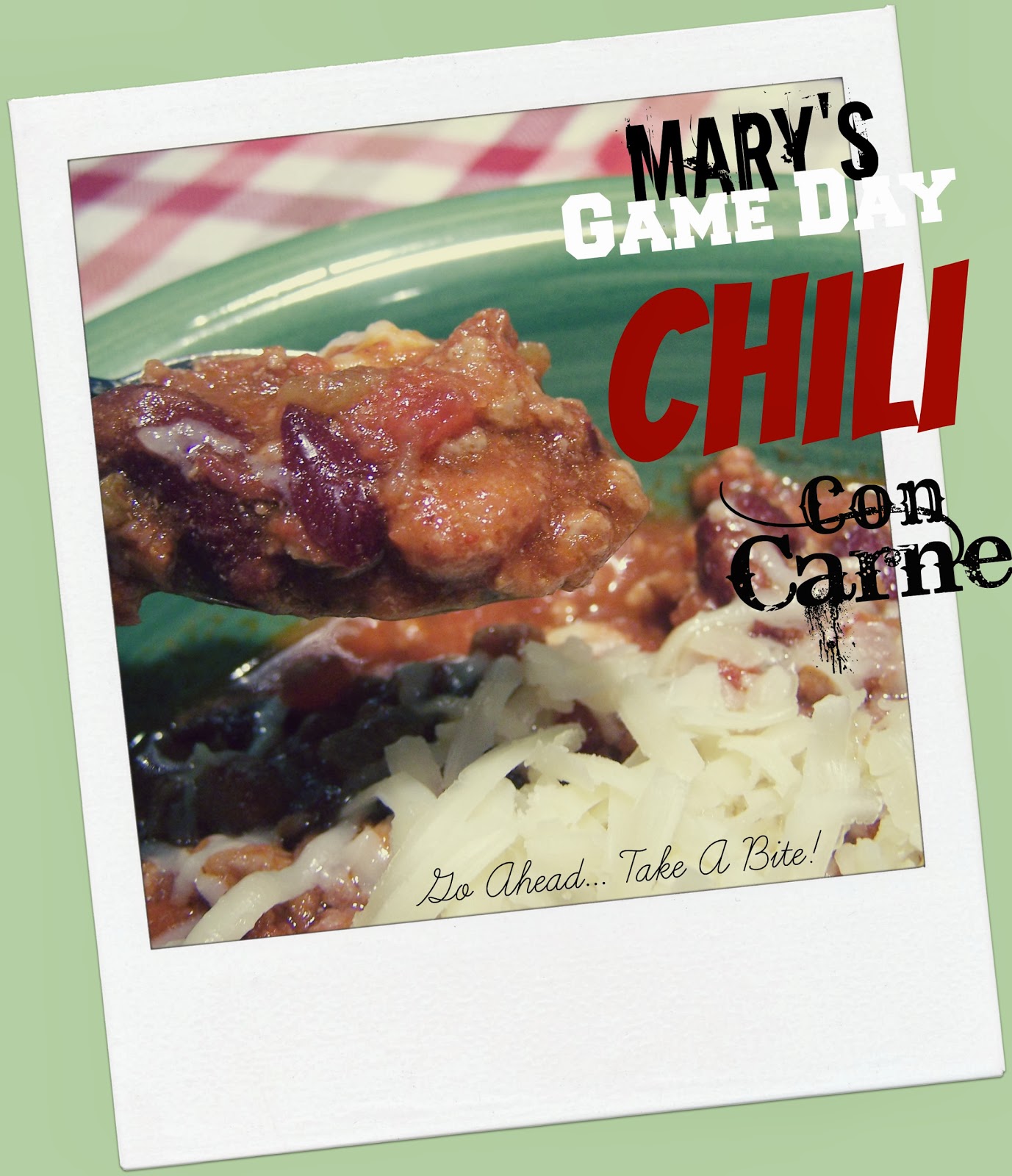 Go Ahead... Take A Bite! Mary's Game Day Chili Con Carne