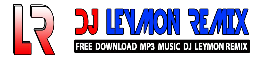 Free Download Lagu Mp3 Remix Breakbeat Mixtape House Music Nonstop Remix Terbaru Dj Leymon