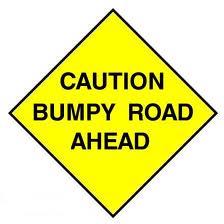 Caution Bumpy Road Ahead