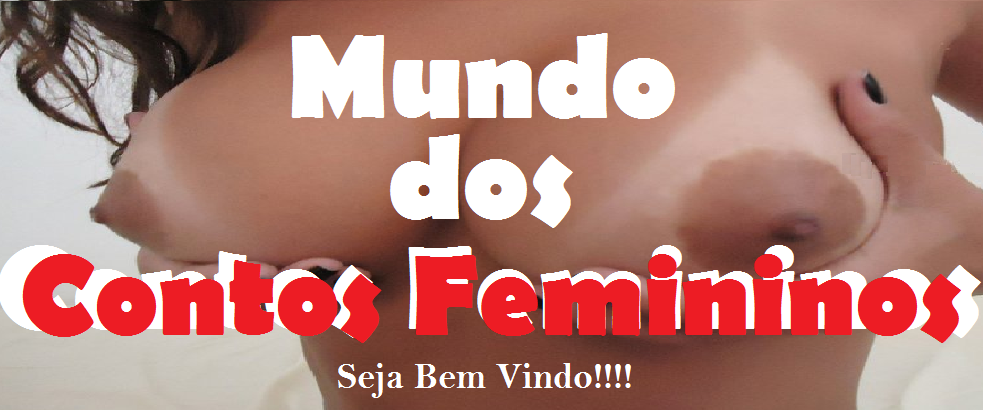 Mundo dos Contos Eróticos Femininos!