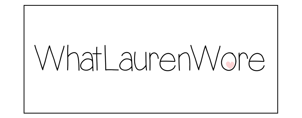 What Lauren Wore // UK Fashion, Beauty & Lifestyle Blog