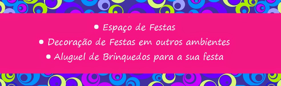 Espaço de Festas - Decoração - Aluguel de Brinquedos - Recreação