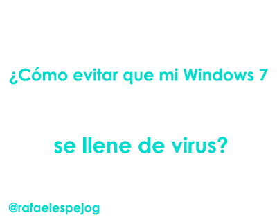 Como evitar que mi windows 7 se llene de virus