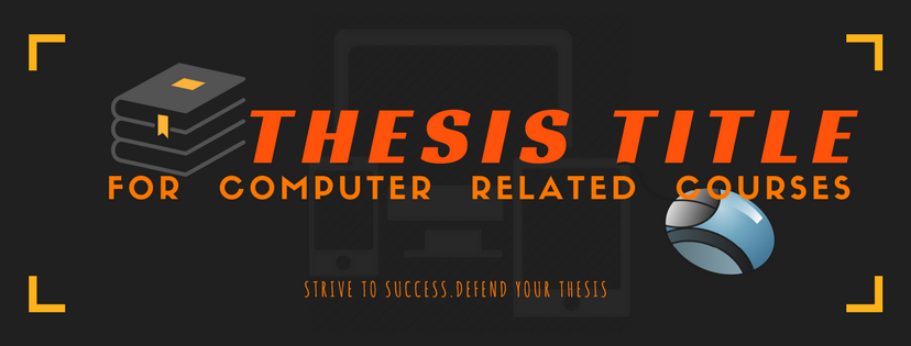 THESIS TITLE FOR COMPUTER RELATED COURSES