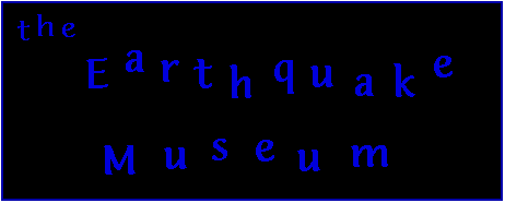 The Earthquake Museum - Recent Quakes
