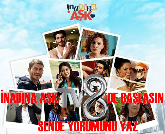 İnadına AŞK TV8'de Başlasın !!