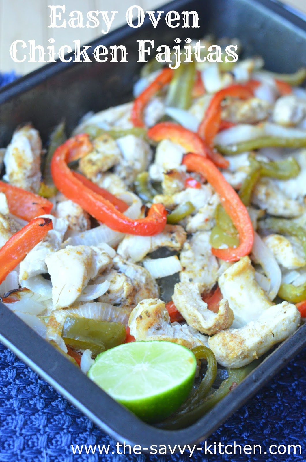 The Savvy Kitchen Easy Oven Chicken Fajitas