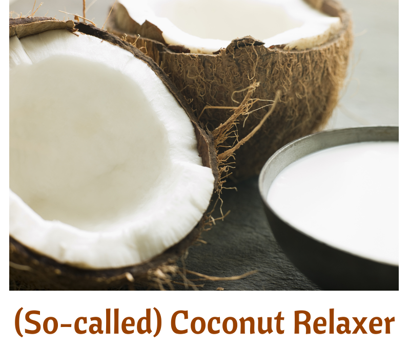 (Socalled) Coconut Relaxer Seriously Natural