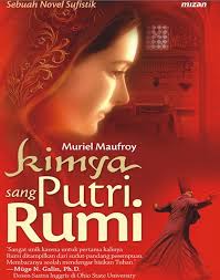 Kimya Sang Putri Rumi Sebuah Novel Sufistik Jalan Cinta Rumi