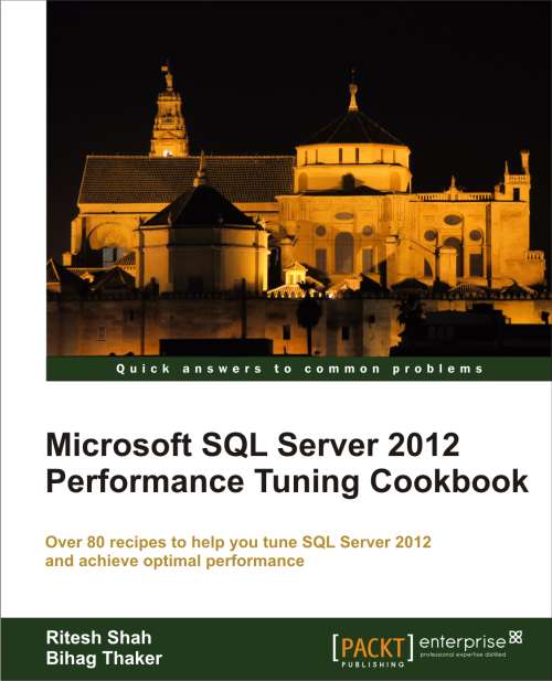 SQL Server 2012 Performance Tuning Cookbook