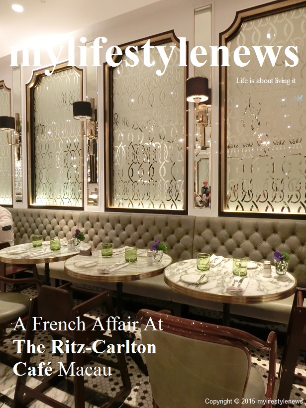 Mylifestylenews A French Affair The Ritz Carlton Cafe Macau