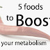 5 Foods to Boost Your Metabolism