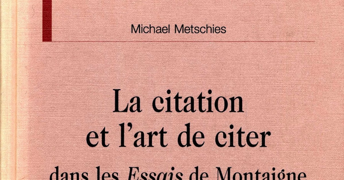 Montaigne Une Arriere Boutique Michael Metschies La Citation Et L Art De Citer Dans Les Essais De Montaigne Paris Honore Champion 1997 Traduction Et Preface De Jules Brody