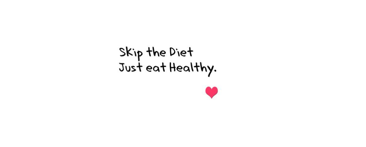 Skip That Diet And Eat Healthy