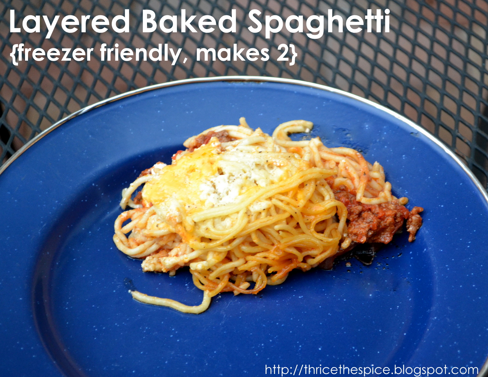 ThriceTheSpice Layered Baked Spaghetti (Makes 2 Freezer Friendly)