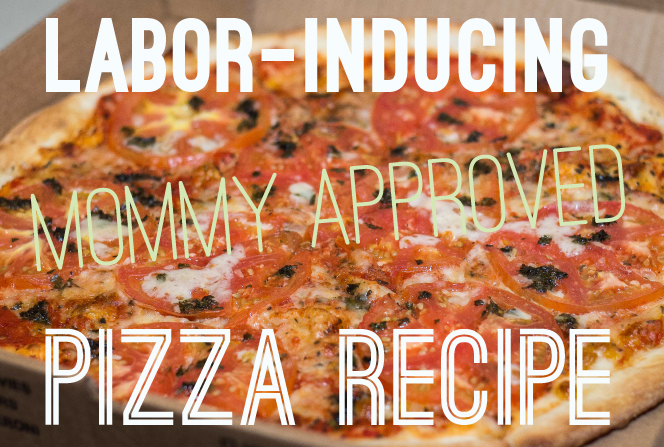 Holly the Mommy: Labor Inducing Pregnancy Pizza