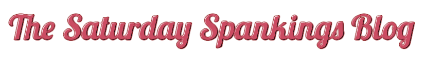 The Saturday Spankings Blog