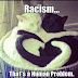 Ο ρατσισμός είναι ανθρώπινο πρόβλημα...
