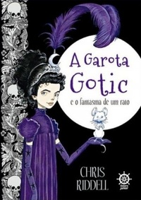 Resenha #95: A Garota Gotic e O Fantasma de Um Rato - Chris Ridell