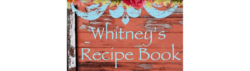 Whitney's Recipe Book