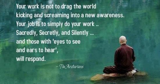 Your work is not to drag the world kicking and screaming into a new