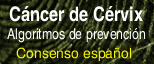 ALGORITMOS DE PREVENCION DEL CANCER DE CERVIX ( CONSENSO ESPAÑOL)