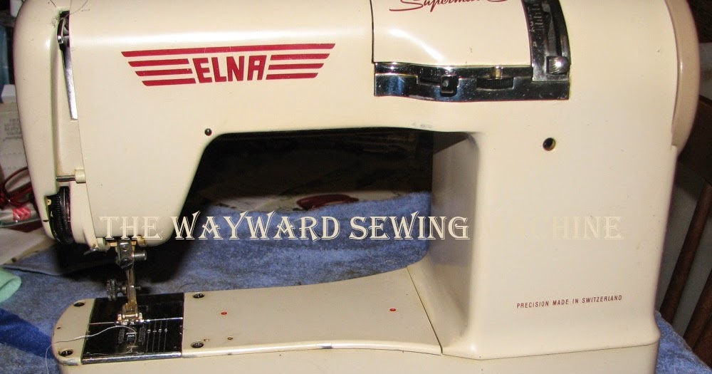 The Wayward Sewing Machine Elna Supermatic