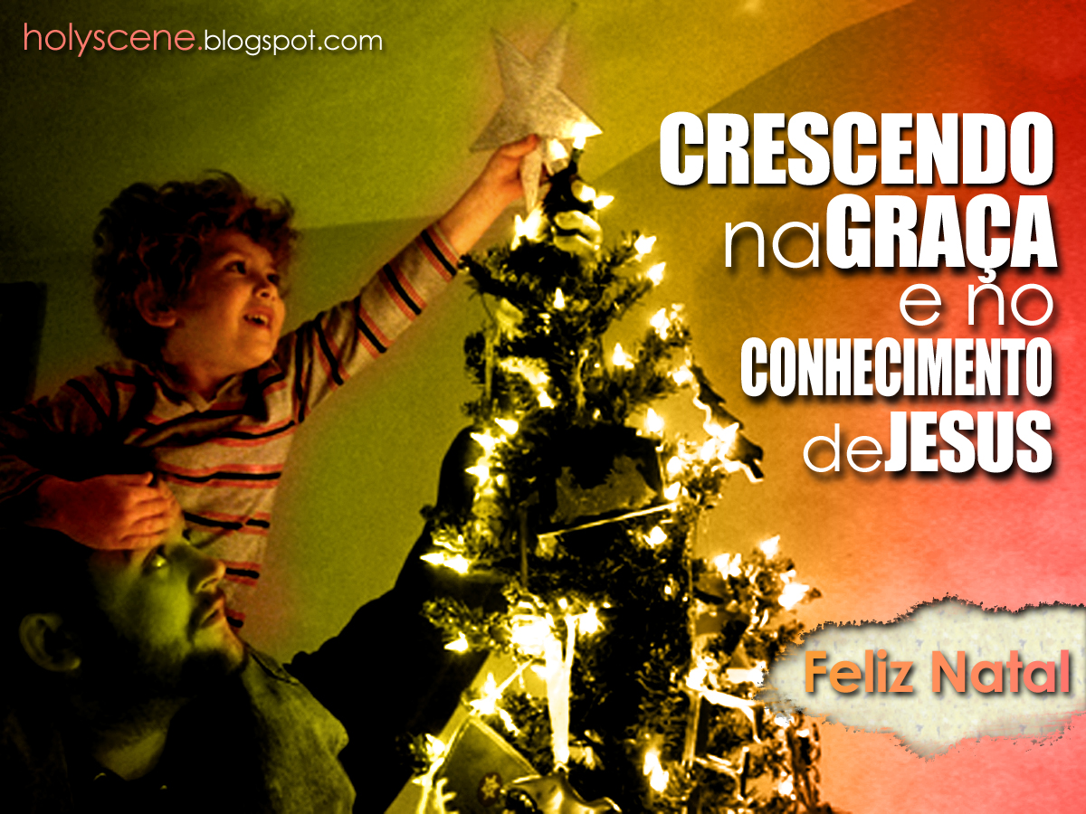holy.scene .::.: Crescendo na Graça e no Conhecimento de Jesus - Feliz