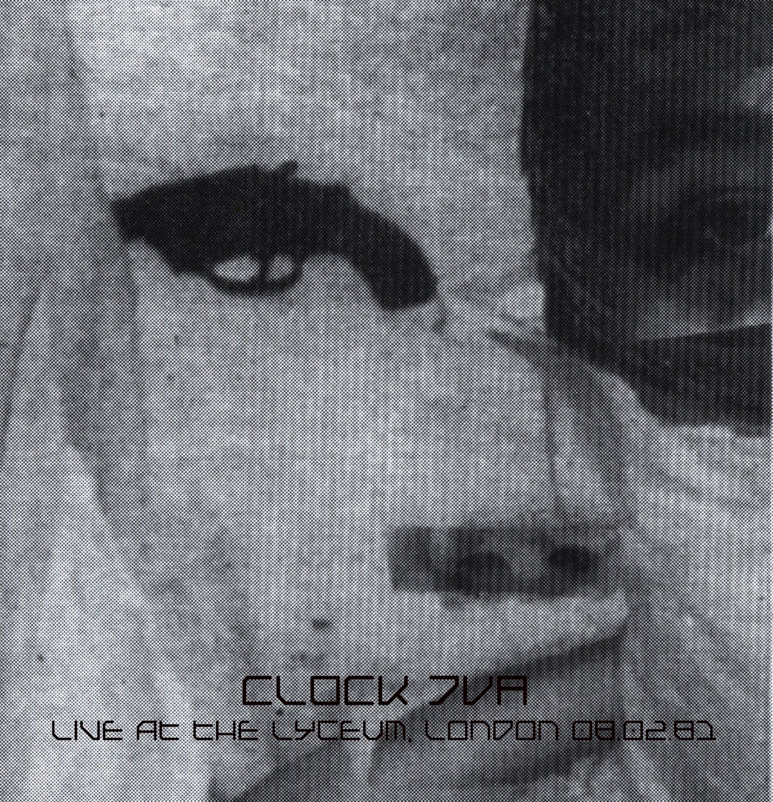 Clock DVA Live the Lyceum, London 08.02.81 La Pelle Muta