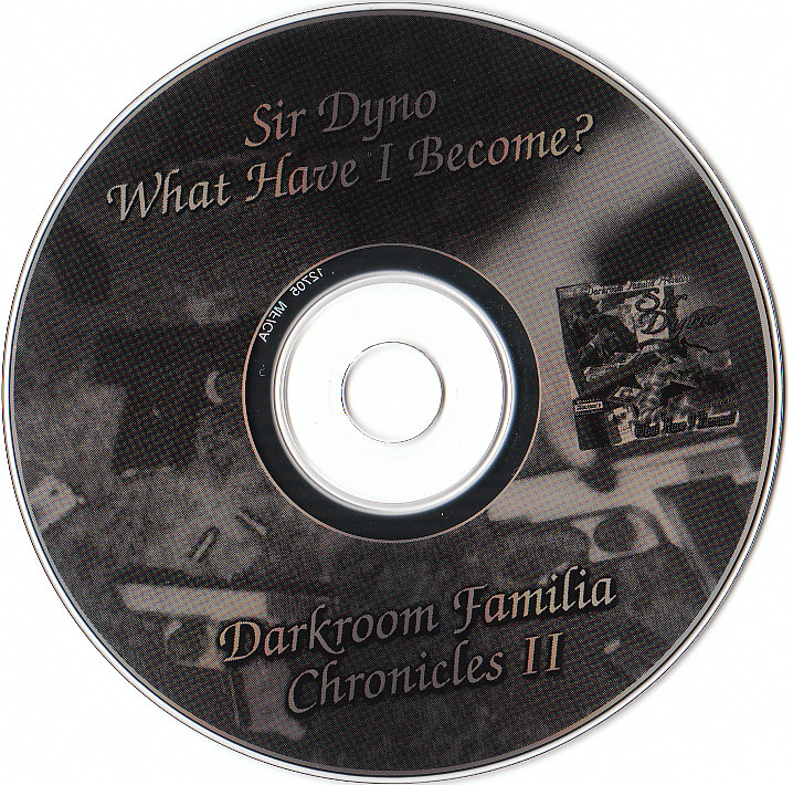 _] Collection '45 [_ Darkroom Familia Presents Sir Dyno What Have I