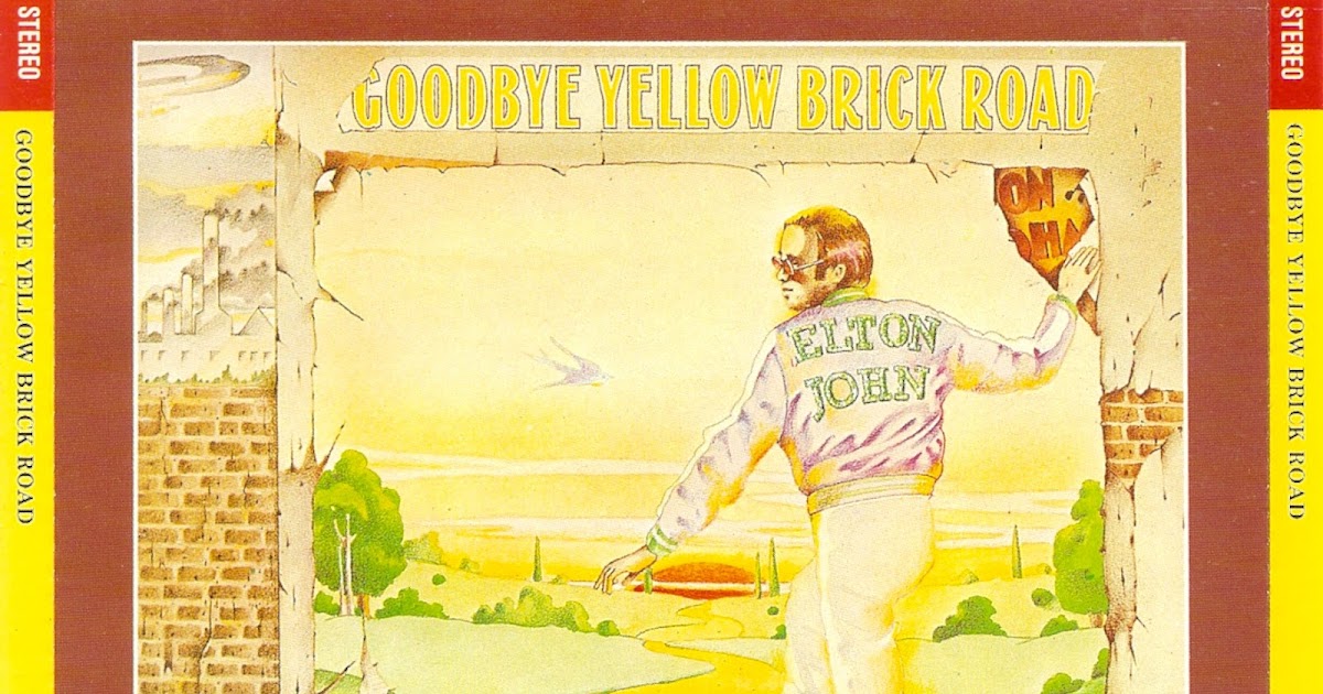 Elton John - Goodbye Yellow Brick Road.