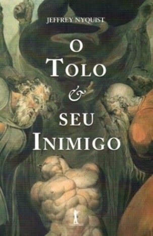 O TOLO E SEU INIMIGO - JEFFREY NYQUIST