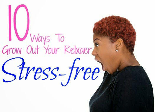 10 Steps To Growing Out A Relaxer Stress Free Seriously Natural