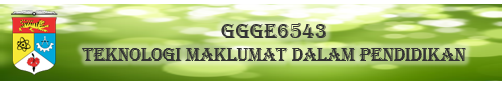 GGGE6543 TEKNOLOGI MAKLUMAT DALAM PENDIDIKAN