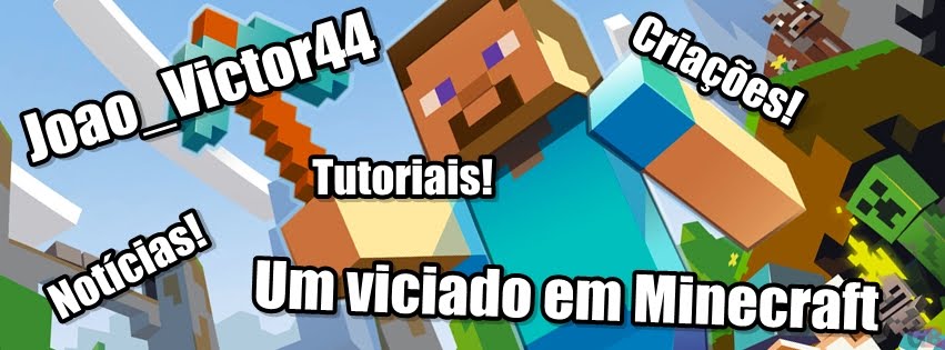 Joao_Victor44: um viciado em Minecraft