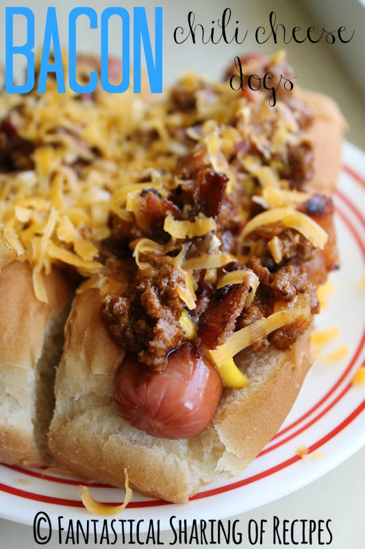 Fantastical Sharing of Recipes Bacon Chili Cheese Dogs