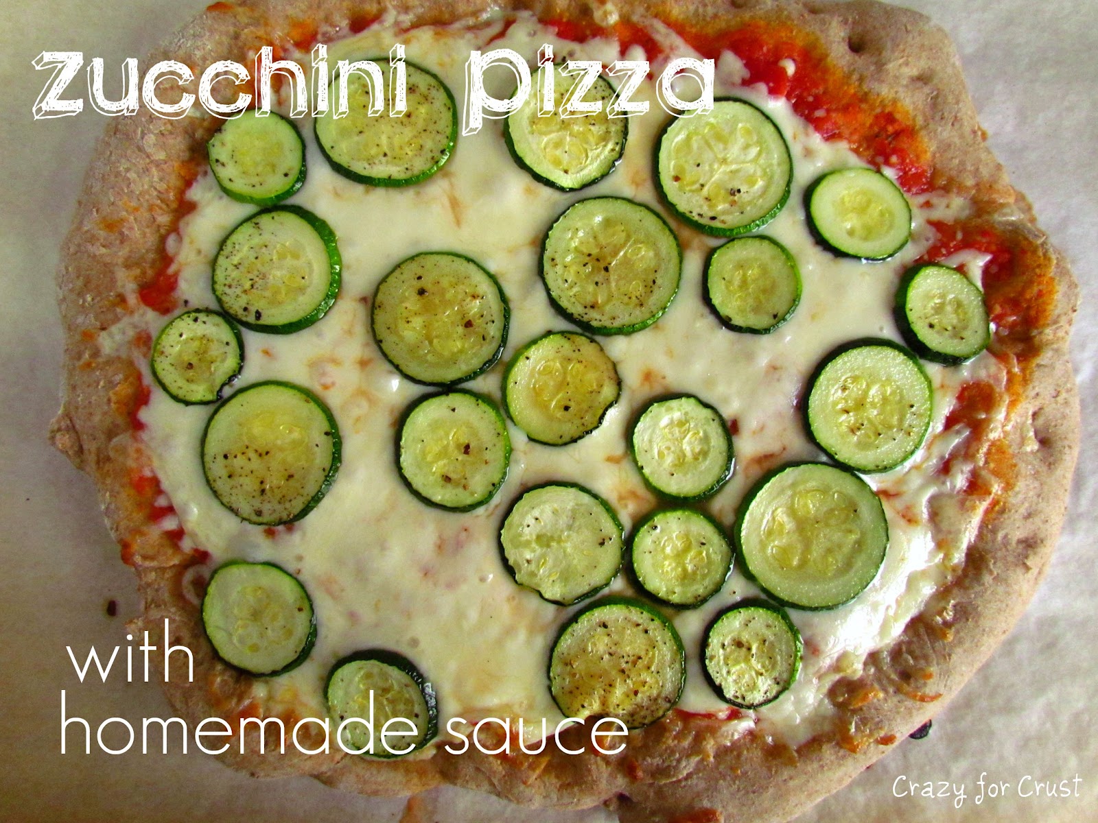 Roasted Zucchini Pizza (with Homemade Sauce) Crazy for Crust