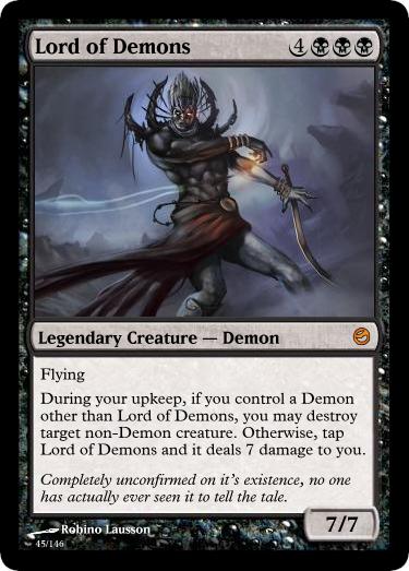 Lord of Demons - 4BBB Legendary Creature - Demon Flying During your upkeep,...